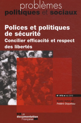 Problèmes politiques et sociaux N° 972, Mai 2010 : Polices et politiques de sécurité. Concilier effi