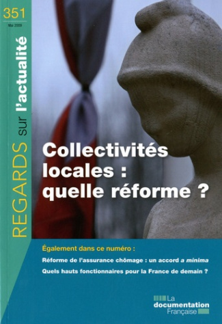 Regards sur l'actualité N° 351, Mai 2009 : Collectivités locales : quelle réforme ?
