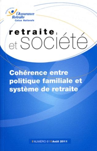 Retraite et société N° 61, Août 2011 : Cohérence entre politique familiale et système de retraite