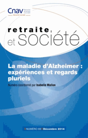 Retraite et société N° 69 : La maladie d?Alzheimer : expériences et regards pluriels