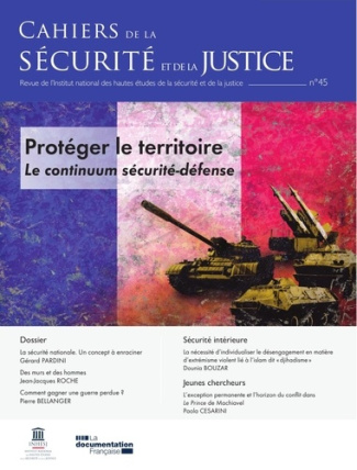 Cahiers de la sécurité et de la justice N° 45/2019 : Protéger le territoire. Le continuum sécurité-d