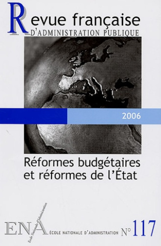 Revue française d'administration publique N° 117, 2006 : Réformes budgétaires et réformes de l'Etat