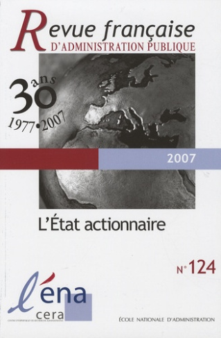 Revue française d'administration publique N° 124, 2007 : L'Etat actionnaire