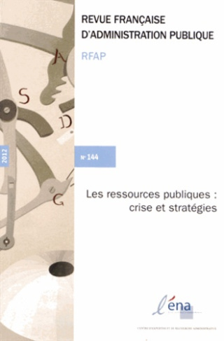 Revue française d'administration publique N° 144 : Les ressources publiques : crise et stratégies
