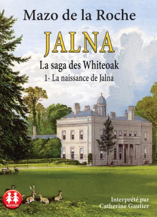 Jalna : La saga des Whiteoak Tome 1 : La naissance de Jalna. 2 CD audio MP3