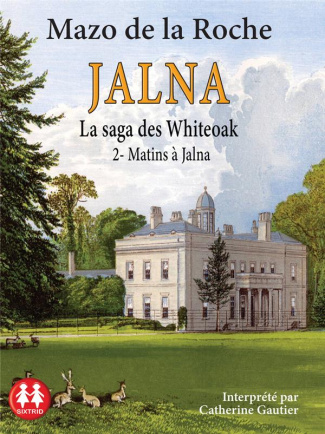 Jalna : La saga des Whiteoak Tome 2 : Matins à Jalna. 1 CD audio MP3