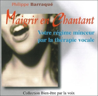 Maigrir en chantant. Votre régime minceur par la thérapie vocale, CD audio