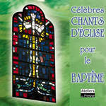 Célèbres chants d'Eglise pour le baptême. 1 CD audio