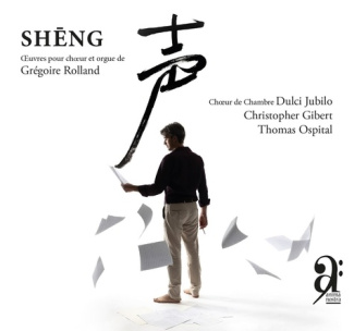Sheng. uvres pour ch ur et orgue de Grégoire Rolland