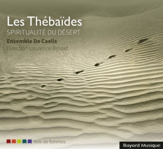 Les Thébaïdes. Spiritualité du désert, 1 CD audio