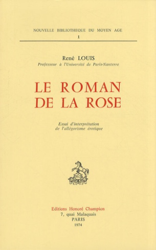 LE ROMAN DE LA ROSE. ESSAI D'INTERPRETATION DE L'ALLEGORISME EROTIQUE.