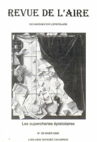 REVUE DE L'AIRE. NO 28. HIVER 2002. LES SUPERCHERIES EPISTOLAIRES.