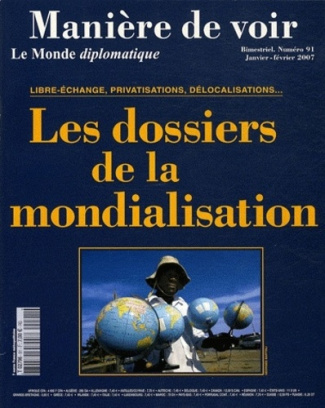 Manière de voir N° 91, Février-mars 2007 : Les dossiers de la mondialisation