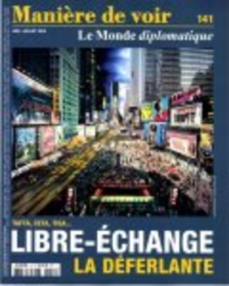 Manière de voir N° 141, juin-juillet 2015 : TAFTA, CETA, TISA... Le libre-échange : la déferlante