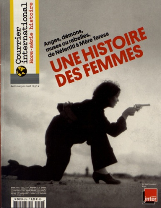 Courrier international Hors-série N° 57, avril-mai-juin 2016 : Une histoire des femmes
