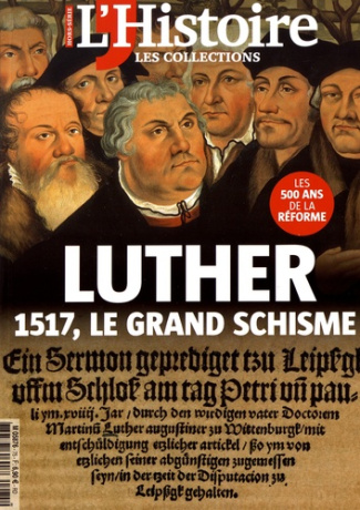 Les Collections de l'Histoire N° 75, avril-juin 2017 : Luther, 1517, le grand schisme