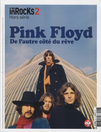 Les InRocks 2. Hors-série N° 6, mai 2017 : Pink Floyd. De l'autre côté du rêve
