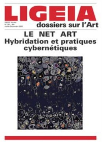 Ligeia N° 181-184, juillet-décembre 2020 : Le Net Art. Hybridation et pratiques cybernétiques