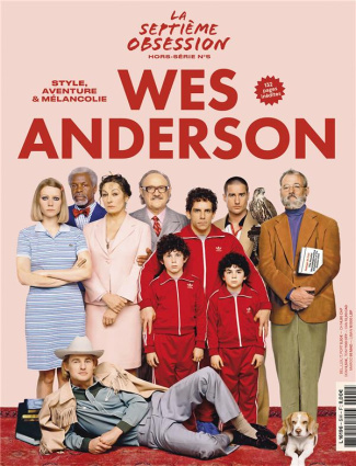La septième obsession Hors-série N° 5 : Wes Anderson. Style, aventure & mélancolie