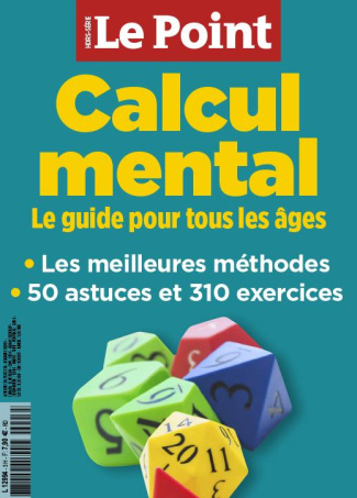 Le Point hors-série : Calcul mental. Le guide pour tous les âges