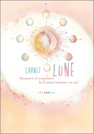 Carnet lune - Honorer et exprimer la femme lunaire en soi