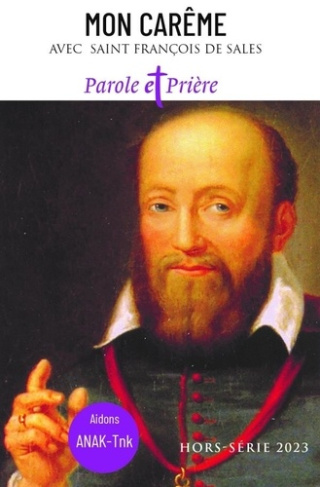 Parole et Prière Hors-série 2023 : Mon Carême. Avec Saint François de Sales