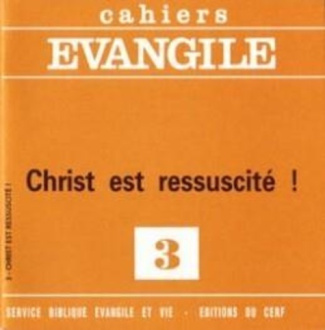 Cahiers Evangile N° 3 : Christ est ressuscité !