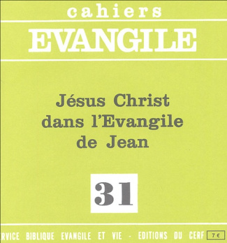 Cahiers Evangile N° 31 : Jésus-Christ dans l'Evangile de Jean