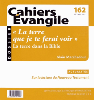 Cahiers Evangile N° 162 : "La terre que je te ferai voir". La terre dans la Bible