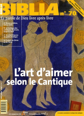 Biblia N° 70, Juin-Juillet 2008 : L'art d'aimer selon le Cantique