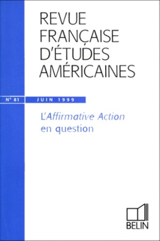 Revue Française d'Etudes Américaines N° 81, juin 1999 : L'aafirmative action en question