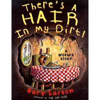 THERE IS A HAIR IN MY DIRT