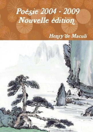 Poésie 2004 - 2009 Nouvelle édition. 2009 Nouvelle édition