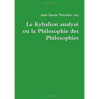 Le Kybalion analysé ou la Philosophie des Philosophies