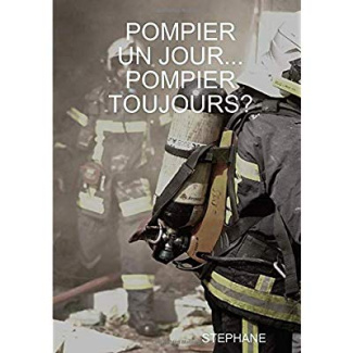 Pompier un jour... pompier toujours?