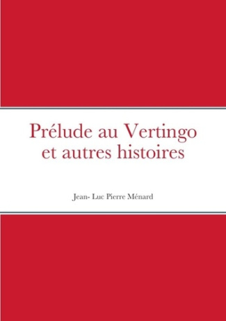 Prélude au Vertingo et autres histoires