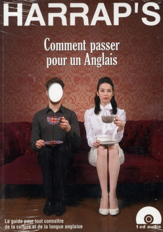 Comment passer pour un anglais. Avec 1 CD audio