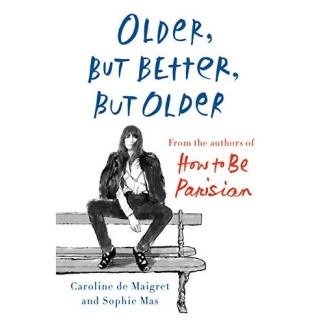 Older but Better, but Older From the Authors of How to be Parisian (Edition Doubleday US) /anglais