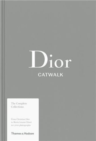 CATWALK. DIOR, THE COMPLETE COLLECTIONS