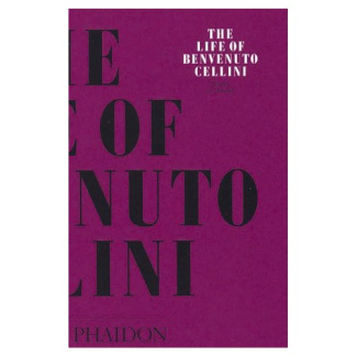 The life of benvenuto cellini. 0000