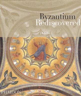 Byzantium Rediscovered. Ouvrage en Anglais , édition en langue anglaise