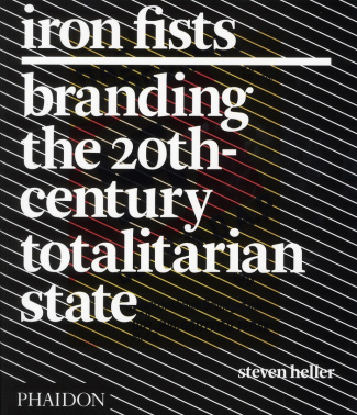 Iron fists, branding the 20th-century totalitarian state