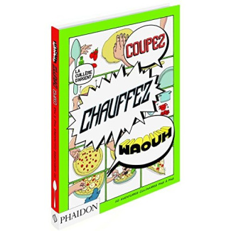 Coupez, chauffez, waouh. 50 aventures culinaires pas à pas