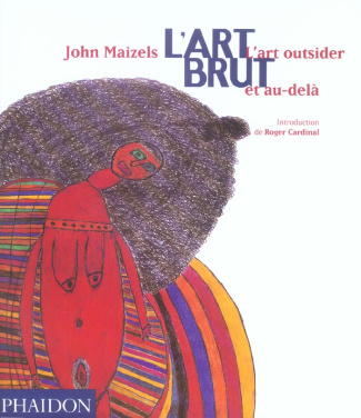 L'Art brut. L'art outsider et au-delà