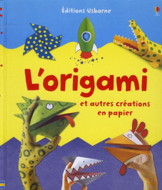L'origami. Et autres créations en papier