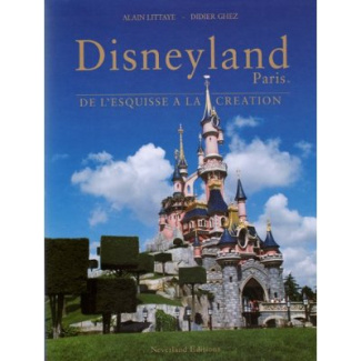DISNEYLAND PARIS - DE L'ESQUISSE A LA CREATION