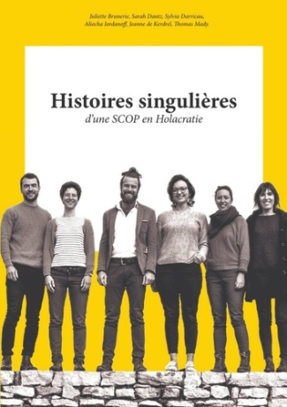 Histoires singulières d'une SCOP en Holacratie