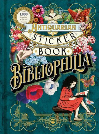 THE ANTIQUARIAN STICKER BOOK: BIBLIOPHILIA, AN ILLUSTRATED COMPENDIUM OF ADHESIVE EPHEMERA