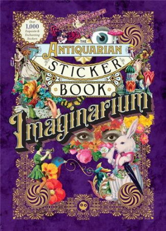 THE ANTIQUARIAN STICKER BOOK: IMAGINARIUM, AN ILLUSTRATED COMPENDIUM OF ADHESIVE EPHEMERA