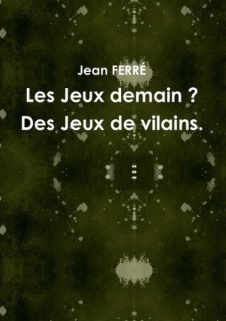Les Jeux demain ? Des Jeux de vilains.